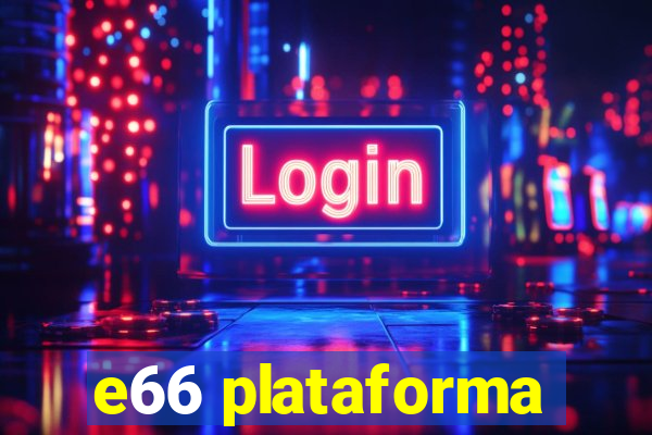 e66 plataforma